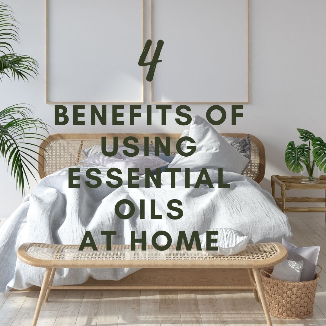 Here Are 4 Benefits of Using Essential Oils at Home