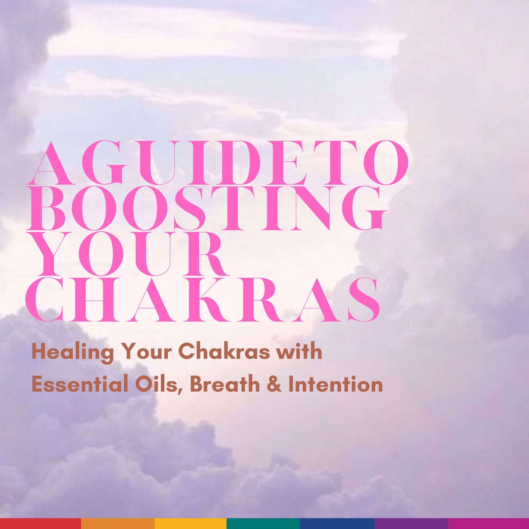 A Guide to Healing Your Chakras With Essential Oils and Intention